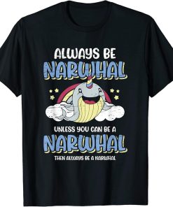 Always Be A Narwhal - Orca Narwhal T-Shirt