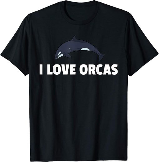 I Love Orcas Whale Save The Killer Whale T-Shirt