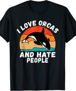 I love Orcas and hate People Statement Orca Whale T-Shirt