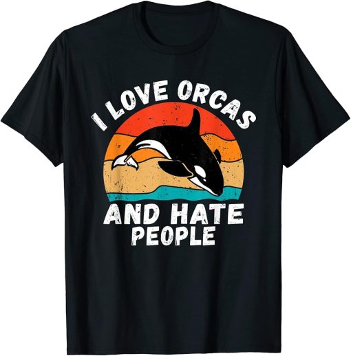 I love Orcas and hate People Statement Orca Whale T-Shirt